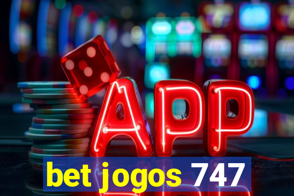 bet jogos 747