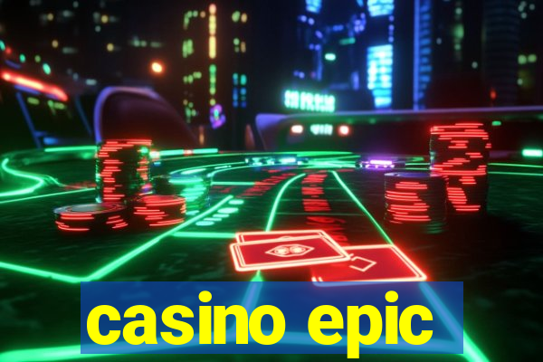 casino epic