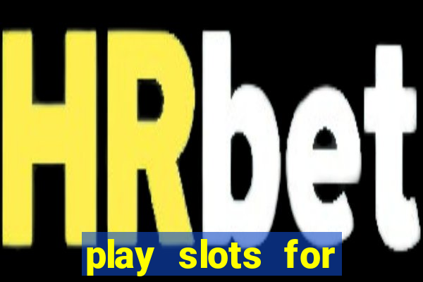 play slots for free no downloads