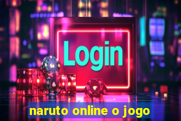 naruto online o jogo