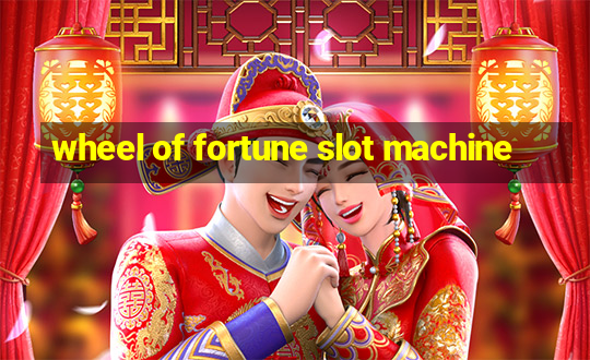 wheel of fortune slot machine