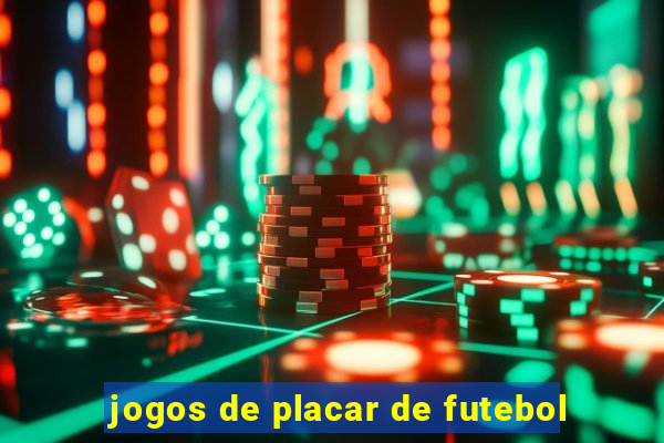 jogos de placar de futebol