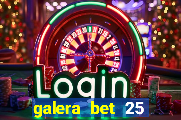 galera bet 25 rodadas grátis