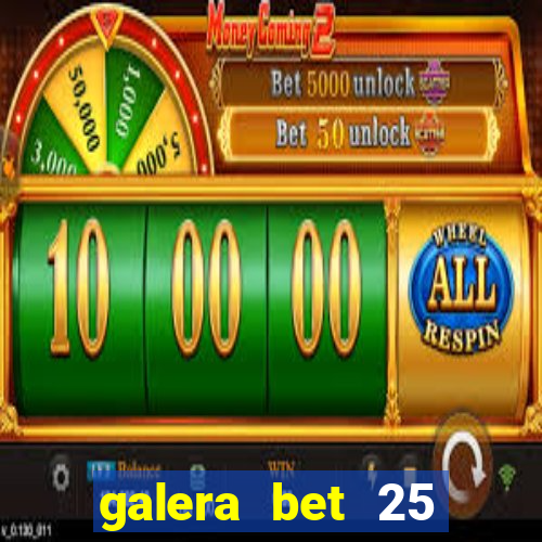 galera bet 25 rodadas grátis