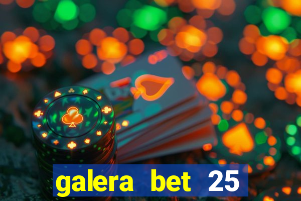 galera bet 25 rodadas grátis