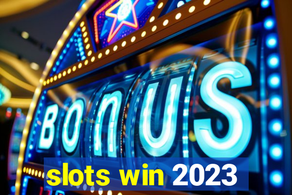 slots win 2023