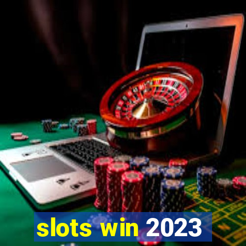 slots win 2023