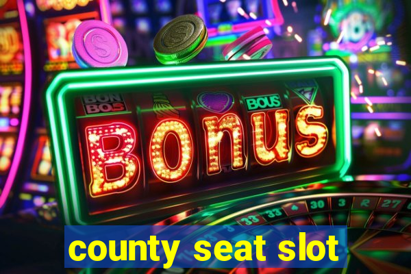 county seat slot