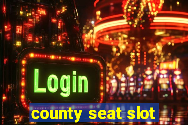 county seat slot