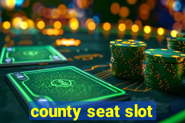 county seat slot