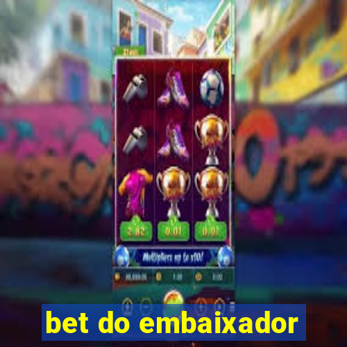 bet do embaixador