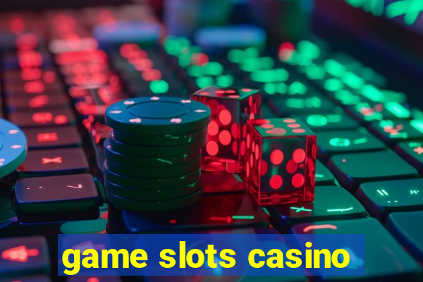 game slots casino