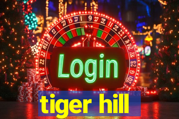 tiger hill