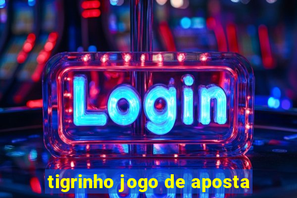 tigrinho jogo de aposta