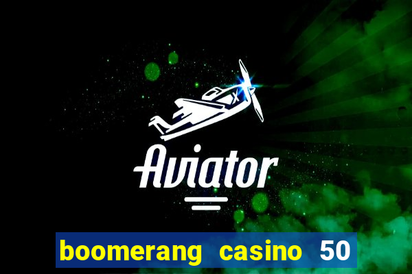 boomerang casino 50 free spins