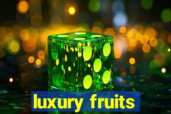 luxury fruits