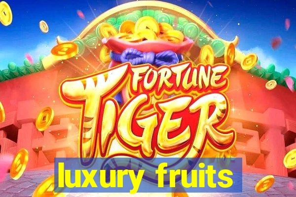 luxury fruits