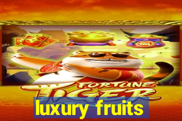 luxury fruits