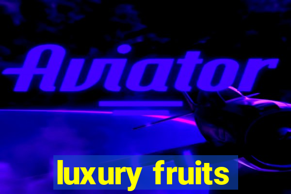 luxury fruits