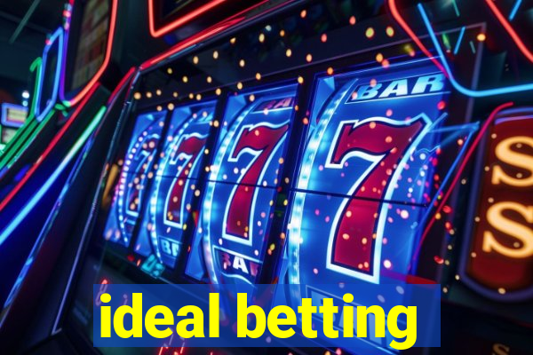 ideal betting