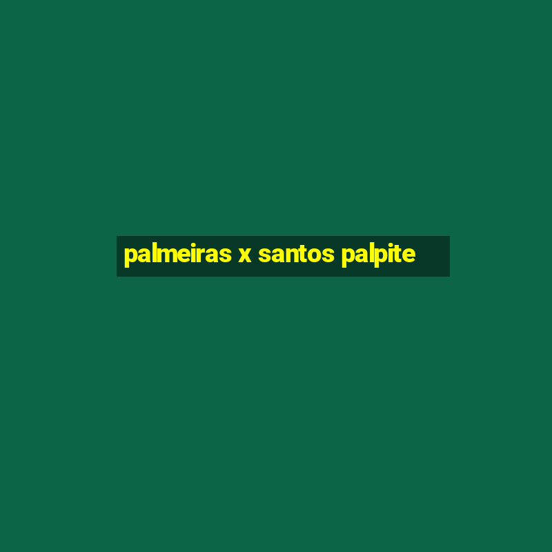 palmeiras x santos palpite