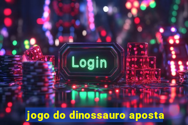 jogo do dinossauro aposta