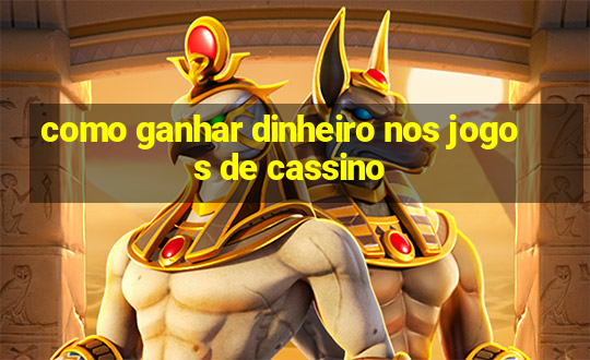 como ganhar dinheiro nos jogos de cassino