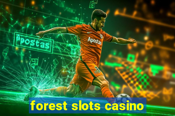 forest slots casino