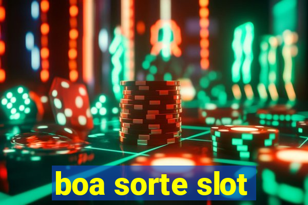 boa sorte slot