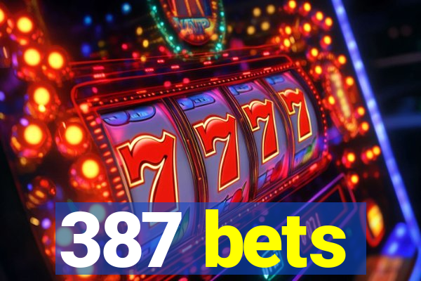 387 bets