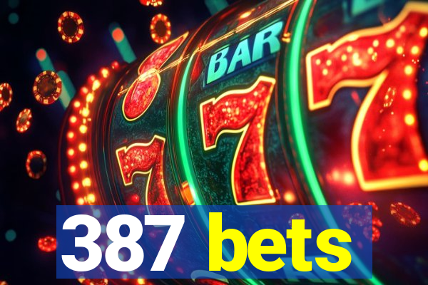 387 bets