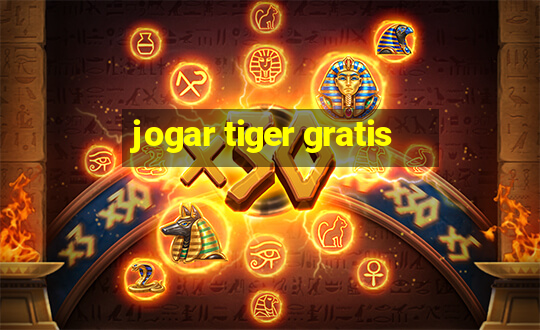 jogar tiger gratis