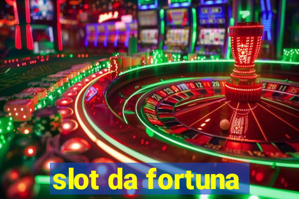 slot da fortuna