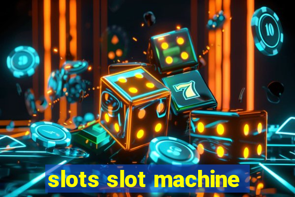 slots slot machine