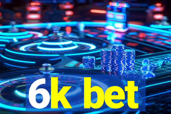 6k bet