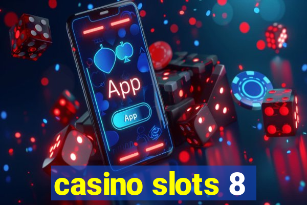 casino slots 8