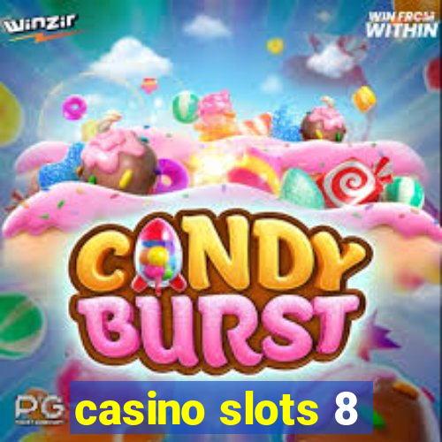 casino slots 8