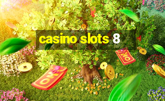 casino slots 8