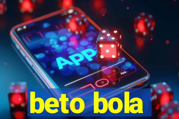 beto bola