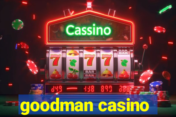 goodman casino