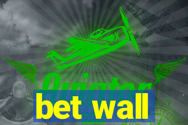 bet wall