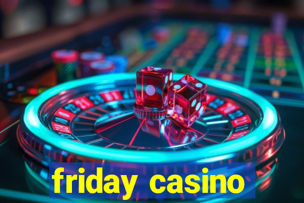 friday casino