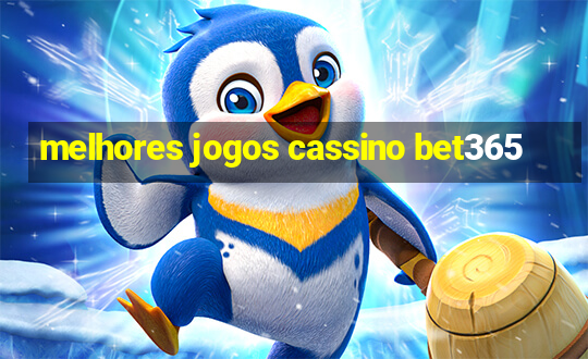 melhores jogos cassino bet365