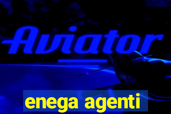 enega agenti