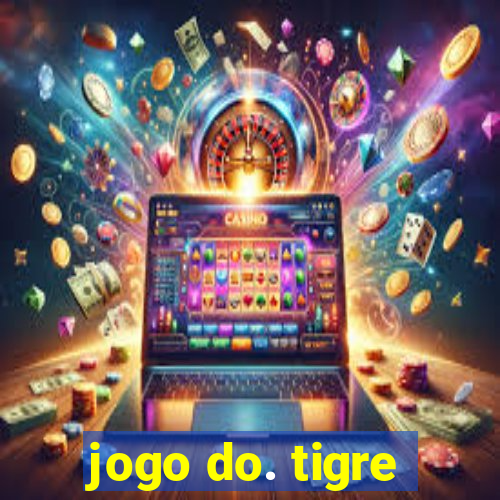 jogo do. tigre