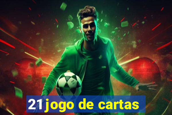 21 jogo de cartas