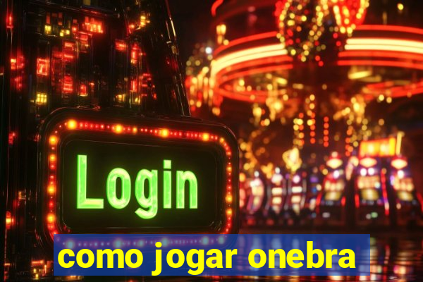 como jogar onebra