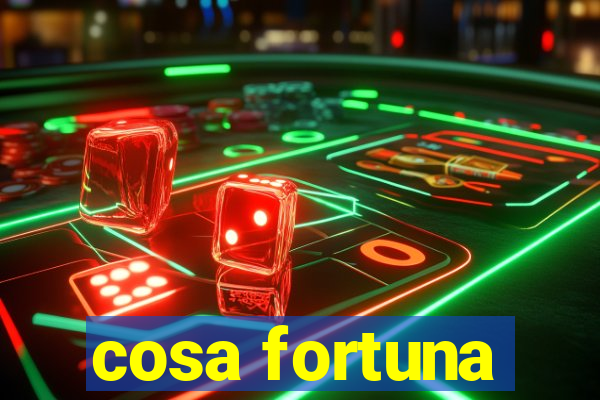 cosa fortuna