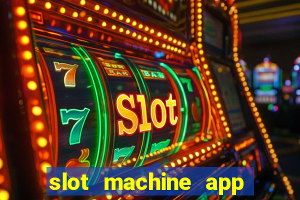 slot machine app real money