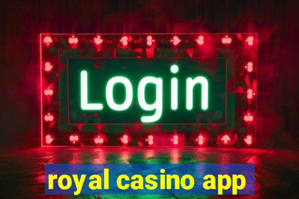 royal casino app